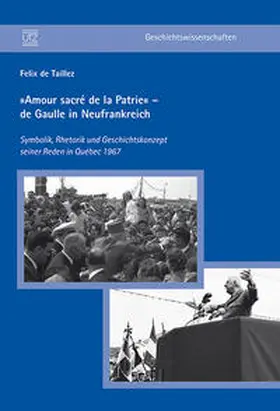 de Taillez |  »Amour sacré de la Patrie« - de Gaulle in Neufrankreich | Buch |  Sack Fachmedien