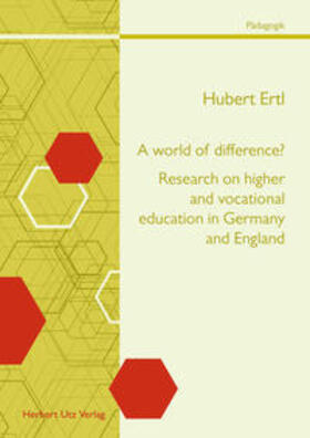 Ertl |  A world of difference? Research on higher and vocational education in Germany and England | Buch |  Sack Fachmedien