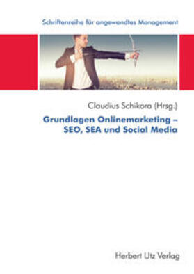 Schikora | Grundlagen Onlinemarketing – SEO, SEA und Social Media | Buch | 978-3-8316-4385-1 | sack.de