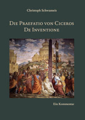 Schwameis |  Die Praefatio von Ciceros De Inventione | Buch |  Sack Fachmedien