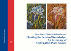 Sauer / Kubaschewski | Planting the Seeds of Knowledge: An Inventory of Old English Plant Names | Buch | 978-3-8316-4743-9 | sack.de