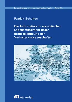 Schultes |  Die Information im europäischen Lebensmittelrecht unter Berücksichtigung der Verhaltenswissenschaften | Buch |  Sack Fachmedien