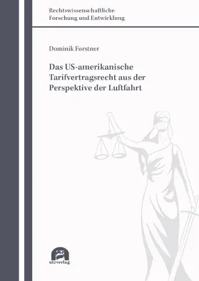 Forstner |  Das US-amerikanische Tarifvertragsrecht aus der Perspektive der Luftfahrt | Buch |  Sack Fachmedien