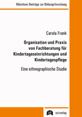 Frank |  Organisation und Praxis von Fachberatung für Kindertageseinrichtungen und Kindertagespflege | Buch |  Sack Fachmedien