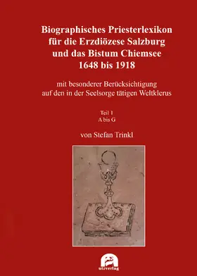 Trinkl |  Biographisches Priesterlexikon für die Erzdiözese Salzburg und das Bistum Chiemsee 1648 bis 1918 | Buch |  Sack Fachmedien