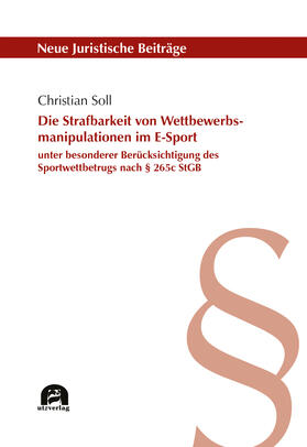 Soll |  Die Strafbarkeit von Wettbewerbsmanipulationen im E-Sport unter besonderer Berücksichtigung des Sportwettbetrugs nach § 265c StGB | Buch |  Sack Fachmedien