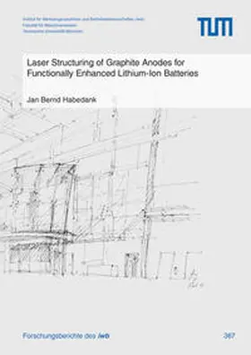 Habedank |  Laser Structuring of Graphite Anodes for Functionally Enhanced Lithium-Ion Batteries | Buch |  Sack Fachmedien