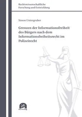 Untergruber |  Grenzen der Informationsfreiheit des Bürgers nach dem Informationsfreiheitsrecht im Polizeirecht | Buch |  Sack Fachmedien