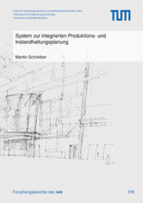 Schreiber | System zur integrierten Produktions- und Instandhaltungsplanung | Buch | 978-3-8316-4985-3 | sack.de