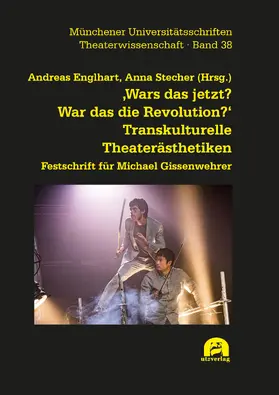 Englhart / Stecher |  ‚Wars das jetzt? War das die Revolution?‘ Transkulturelle Theaterästhetiken | Buch |  Sack Fachmedien