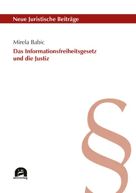 Babic |  Das Informationsfreiheitsgesetz und die Justiz | Buch |  Sack Fachmedien