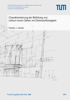 Günter |  Charakterisierung der Befüllung von Lithium-Ionen-Zellen mit Elektrolytflüssigkeit | Buch |  Sack Fachmedien