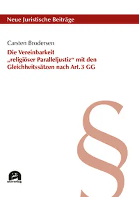 Brodersen |  Die Vereinbarkeit "religiöser Paralleljustiz" mit den Gleichheitssätzen nach Art. 3 GG | Buch |  Sack Fachmedien