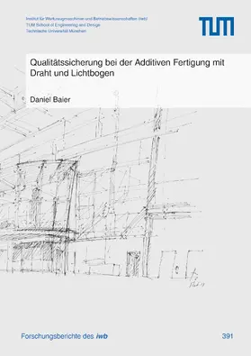 Baier |  Qualitätssicherung bei der Additiven Fertigung mit Draht und Lichtbogen | Buch |  Sack Fachmedien