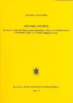 Schuster |  Michael Wening und seine 'Historico-Topographica Descriptio' Ober- und Niederbayerns | Buch |  Sack Fachmedien