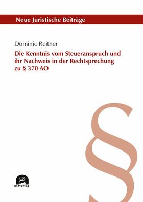 Reitner |  Die Kenntnis vom Steueranspruch und ihr Nachweis in der Rechtsprechung zu § 370 AO | eBook | Sack Fachmedien