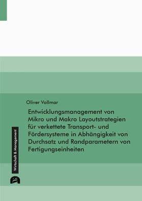 Vollmar |  Entwicklungsmanagement von Mikro und Makro Layoutstrategien für verkettete Transport- und Fördersysteme in Abhängigkeit von Durchsatz und Randparametern von Fertigungseinheiten | eBook | Sack Fachmedien