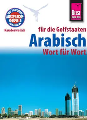 Krasa |  Reise Know-How Sprachführer Arabisch für die Golfstaaten - Wort für Wort. Für Dubai / Vereinigte Arabische Emirate, Kuwait, Bahrain, Katar, Saudi-Arabien. | Buch |  Sack Fachmedien