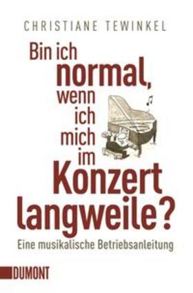 Tewinkel |  Bin ich normal, wenn ich mich im Konzert langweile? | Buch |  Sack Fachmedien