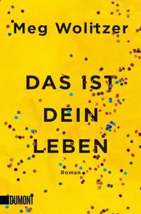 Wolitzer |  Das ist dein Leben | Buch |  Sack Fachmedien