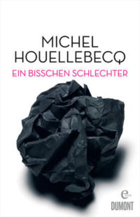 Houellebecq |  Ein bisschen schlechter | eBook | Sack Fachmedien