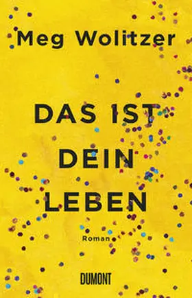 Wolitzer |  Das ist dein Leben | Buch |  Sack Fachmedien