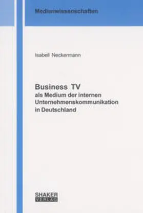 Neckermann |  Business TV als Medium der internen Unternehmenskommunikation in Deutschland | Buch |  Sack Fachmedien