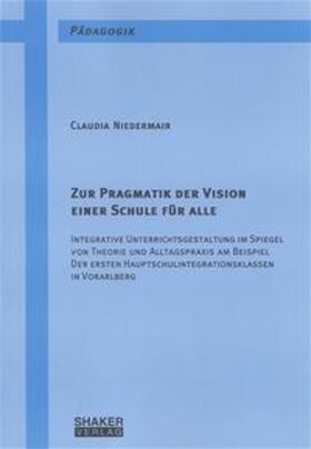 Niedermair |  Zur Pragmatik der Vision einer Schule für alle | Buch |  Sack Fachmedien