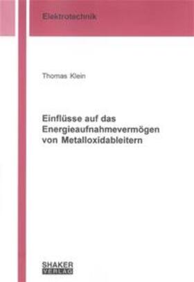 Klein |  Einflüsse auf das Energieaufnahmevermögen von Metalloxidableitern | Buch |  Sack Fachmedien