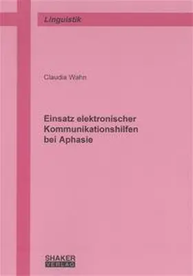 Wahn |  Einsatz elektronischer Kommunikationshilfen bei Aphasie | Buch |  Sack Fachmedien