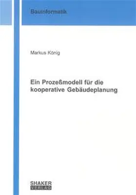 König |  Ein Prozeßmodell für die kooperative Gebäudeplanung | Buch |  Sack Fachmedien