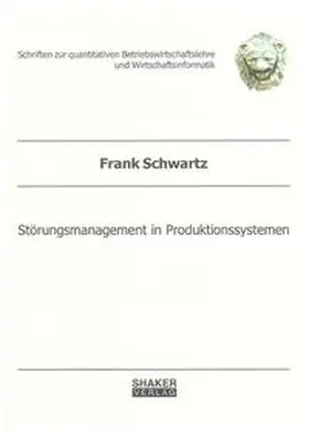 Schwartz |  Störungsmanagement in Produktionssystemen | Buch |  Sack Fachmedien