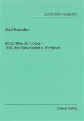 Bauerdick |  Im Schatten der Klöster - 1000 Jahre Schultenhof zu Kirchlinde | Buch |  Sack Fachmedien