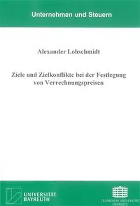 Lohschmidt |  Ziele und Zielkonflikte bei der Festlegung von Verrechnungspreisen | Buch |  Sack Fachmedien