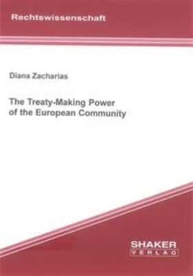 Zacharias |  The Treaty-Making Power of the European Community | Buch |  Sack Fachmedien