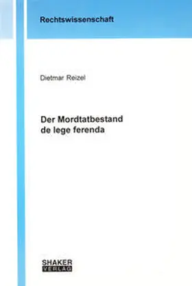 Reizel |  Der Mordtatbestand de lege ferenda | Buch |  Sack Fachmedien