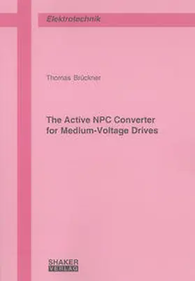 Brückner |  The Active NPC Converter for Medium-Voltage Drives | Buch |  Sack Fachmedien