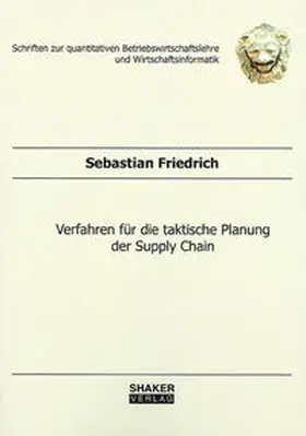 Friedrich |  Verfahren für die taktische Planung der Supply Chain | Buch |  Sack Fachmedien