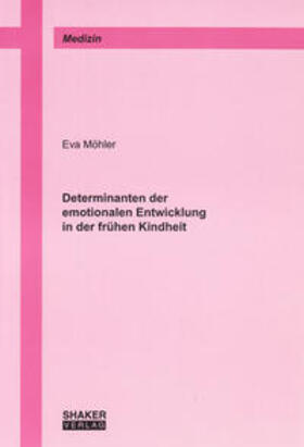 Möhler |  Determinanten der emotionalen Entwicklung in der frühen Kindheit | Buch |  Sack Fachmedien