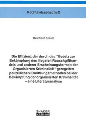 Sieler |  Die Effizienz der durch das "Gesetz zur Bekämpfung des illegalen Rauschgifthandels und anderer Erscheinungsformen der Organisierten Kriminalität" geregelten polizeilichen Ermittlungsmethoden bei der Bekämpfung der organisierten Kriminalität | Buch |  Sack Fachmedien