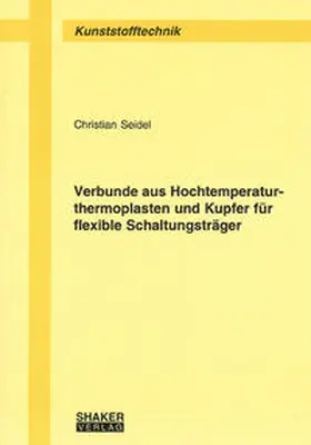 Seidel |  Verbunde aus Hochtemperaturthermoplasten und Kupfer für flexible Schaltungsträger | Buch |  Sack Fachmedien