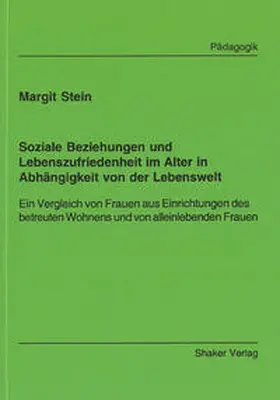 Stein |  Soziale Beziehungen und Lebenszufriedenheit im Alter in Abhängigkeit von der Lebenswelt | Buch |  Sack Fachmedien