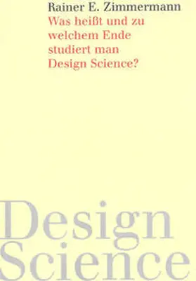 Zimmermann |  Was heißt und zu welchem Ende studiert man Design Science? | Buch |  Sack Fachmedien