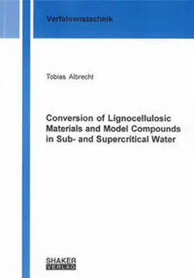 Albrecht |  Conversion of Lignocellulosic Materials and Model Compounds in Sub- and Supercritical Water | Buch |  Sack Fachmedien