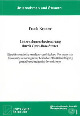 Kramer |  Unternehmensbesteuerung durch Cash-flow-Steuer | Buch |  Sack Fachmedien