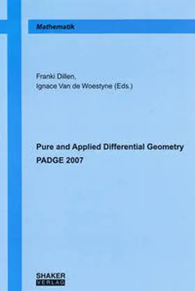 Dillen / Woestyne |  Pure and Applied Differential Geometry - PADGE 2007 | Buch |  Sack Fachmedien