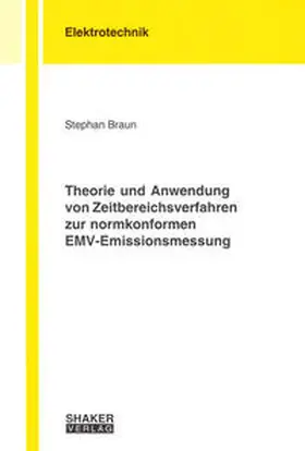 Braun |  Theorie und Anwendung von Zeitbereichsverfahren zur normkonformen EMV-Emissionsmessung | Buch |  Sack Fachmedien