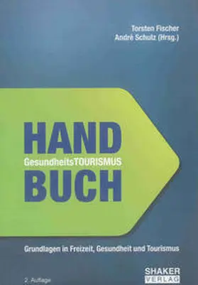 Fischer / Schulz | Handbuch Gesundheitstourismus | Buch | 978-3-8322-7053-7 | sack.de