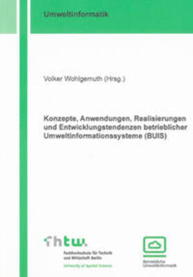 Wohlgemuth |  Konzepte, Anwendungen, Realisierungen und Entwicklungstendenzen betrieblicher Umweltinformationssysteme (BUIS) | Buch |  Sack Fachmedien