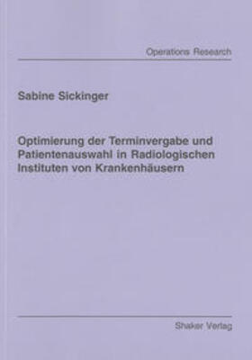 Sickinger |  Optimierung der Terminvergabe und Patientenauswahl in Radiologischen Instituten von Krankenhäusern | Buch |  Sack Fachmedien